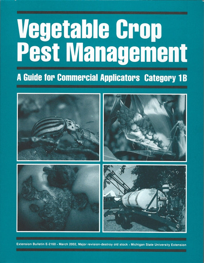 1B, VEGETABLE CROPS  E2160 - Vegetable Pest Management - A Guide for Commercial Applicators MI